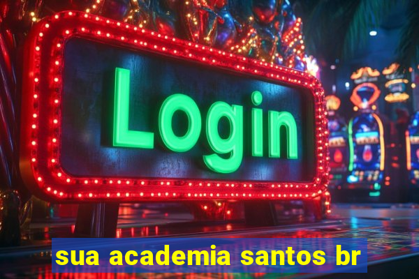 sua academia santos br